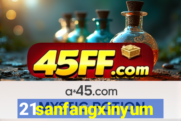 21sanfangxinyuming.com