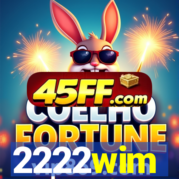 2222wim