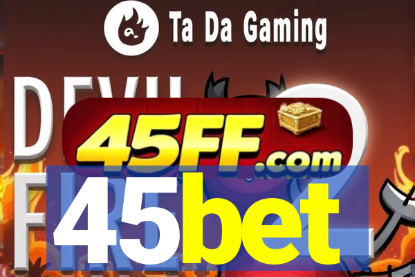 45bet