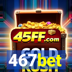 467bet