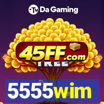 5555wim