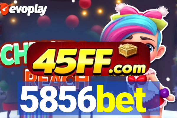5856bet