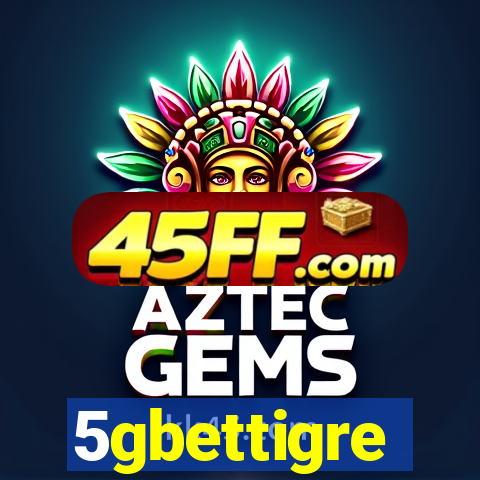 5gbettigre