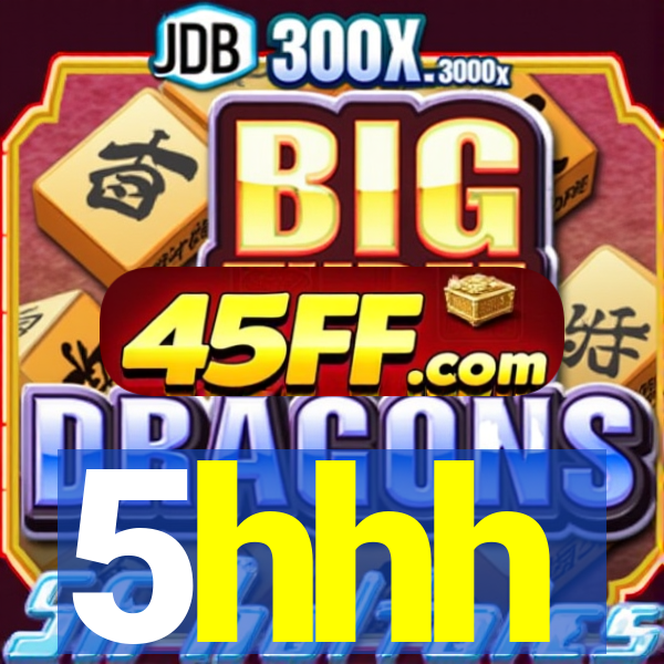 5hhh