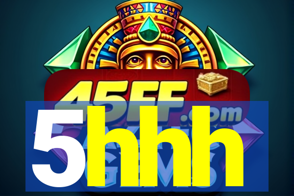 5hhh