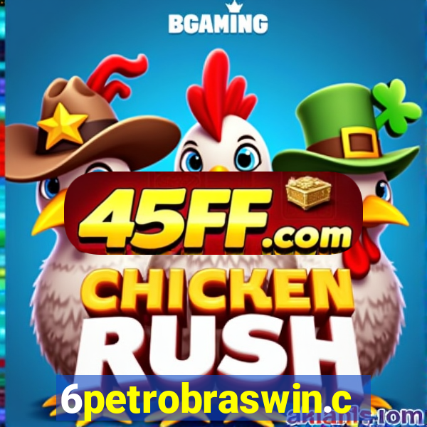 6petrobraswin.com
