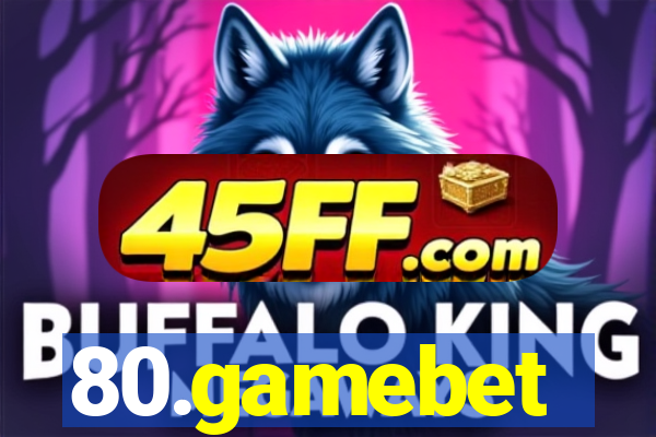 80.gamebet