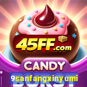 9sanfangxinyuming.com