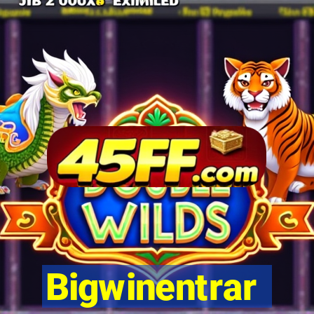 Bigwinentrar