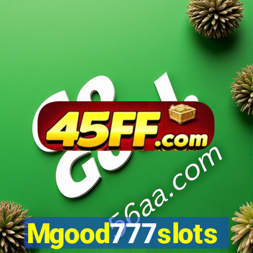 Mgood777slots