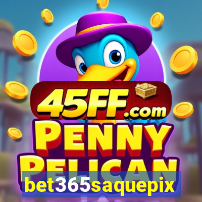 bet365saquepix