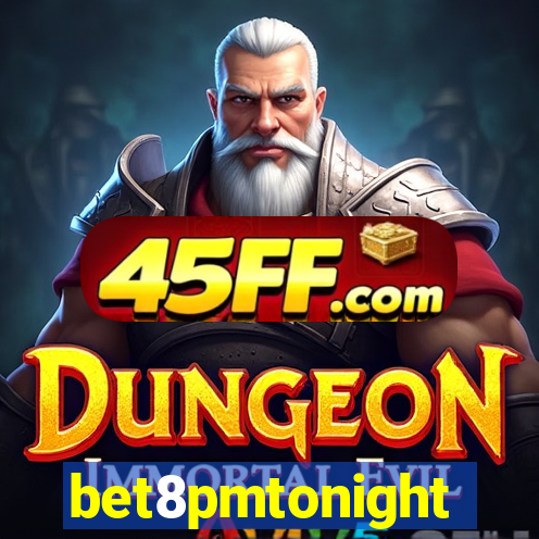 bet8pmtonight