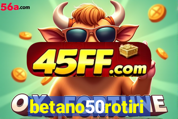 betano50rotiri