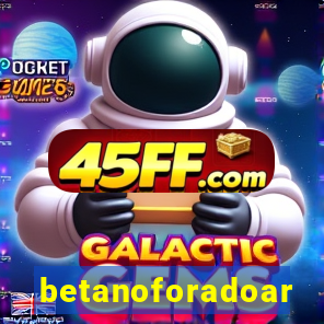 betanoforadoar