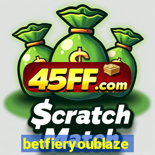 betfieryoublaze
