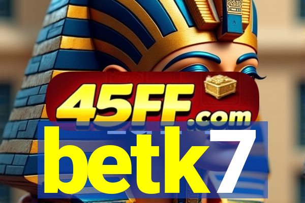 betk7