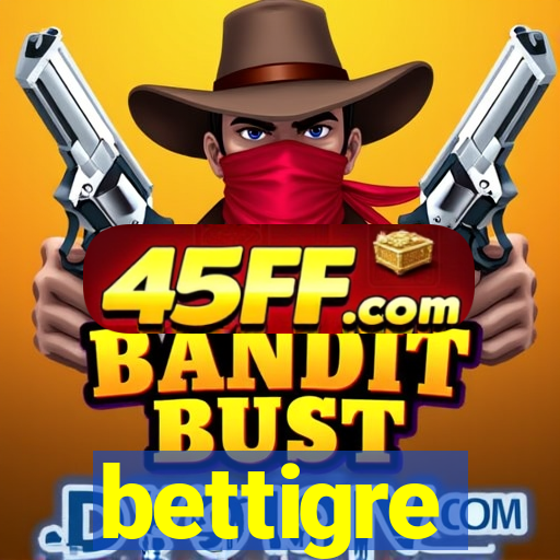 bettigre