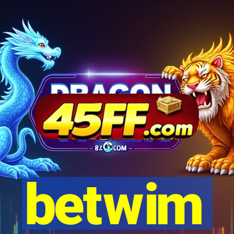 betwim