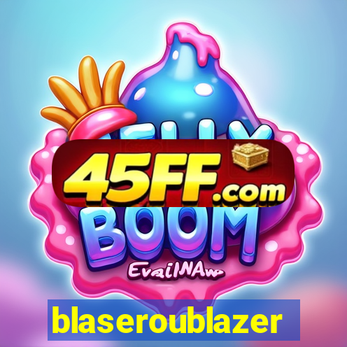 blaseroublazer