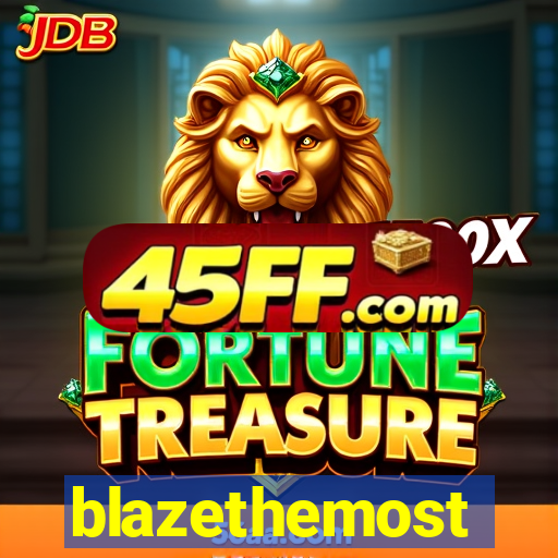 blazethemost