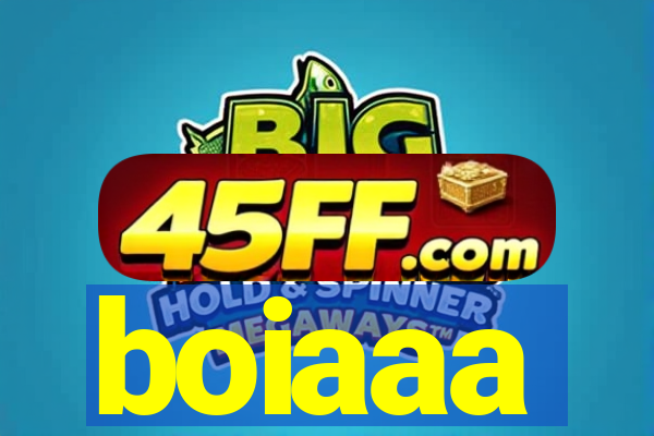 boiaaa