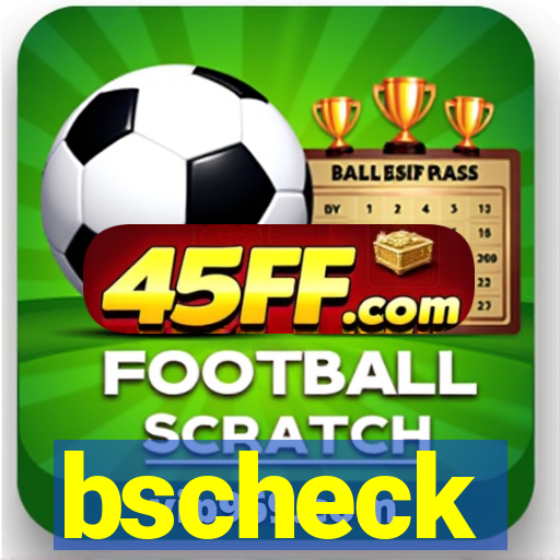 bscheck