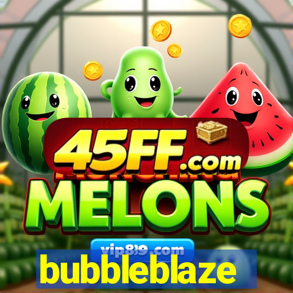 bubbleblaze