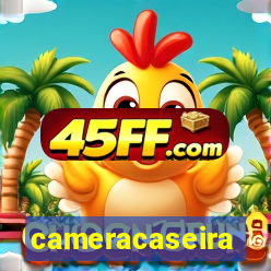 cameracaseira