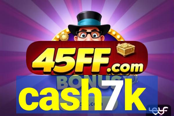 cash7k