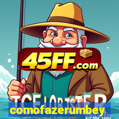 comofazerumbey