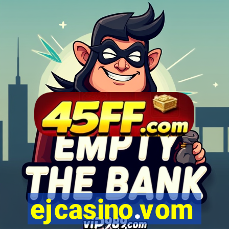 ejcasino.vom