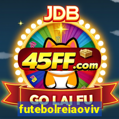 futebolreiaovivo