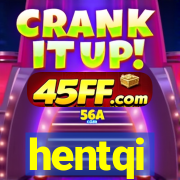 hentqi