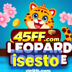 isesto