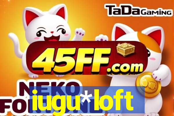 iugu*loft