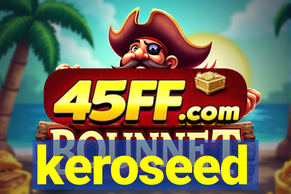 keroseed