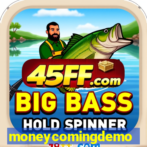 moneycomingdemo