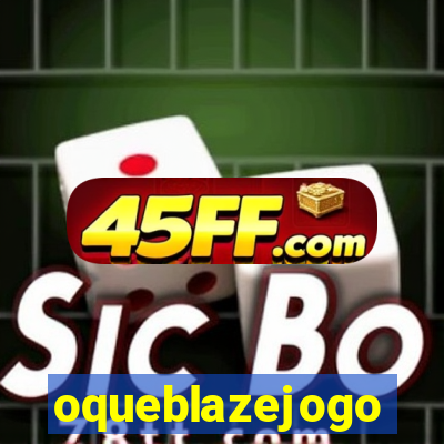 oqueblazejogo
