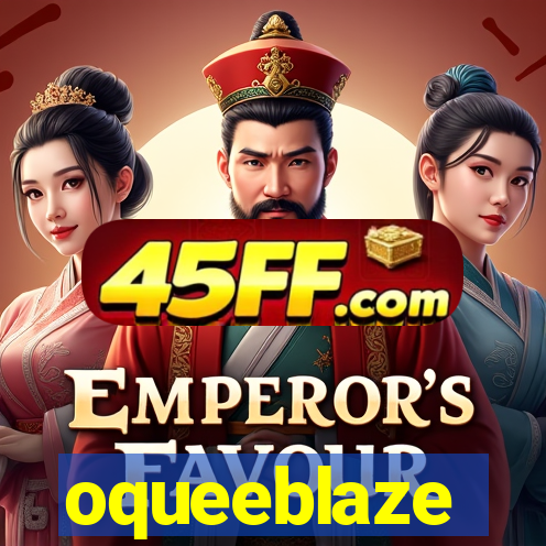oqueeblaze