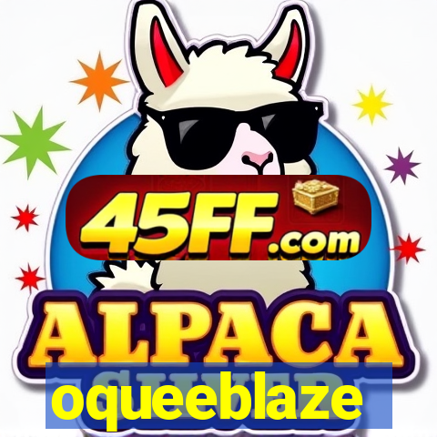 oqueeblaze