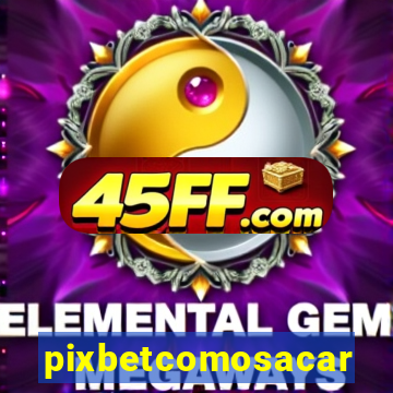 pixbetcomosacar
