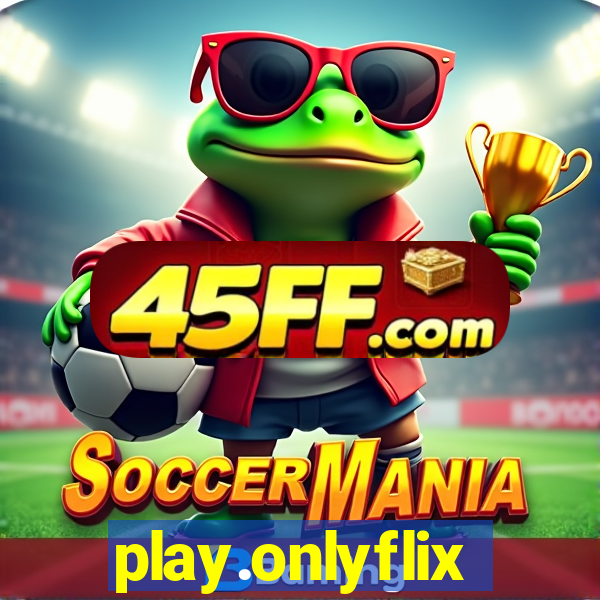 play.onlyflix