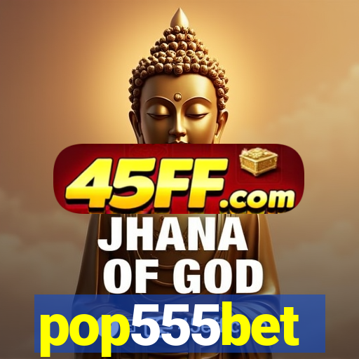 pop555bet