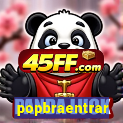 popbraentrar