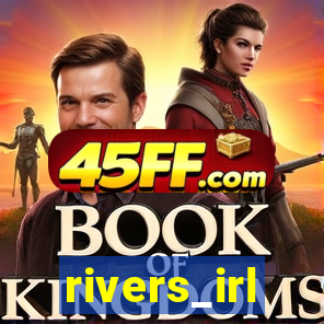 rivers_irl