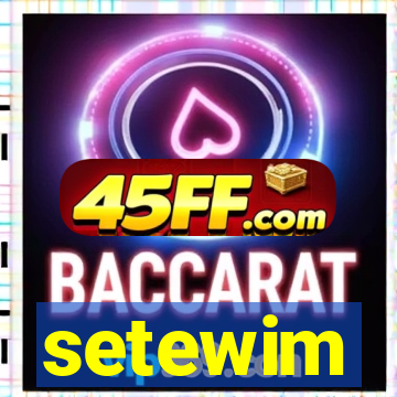setewim