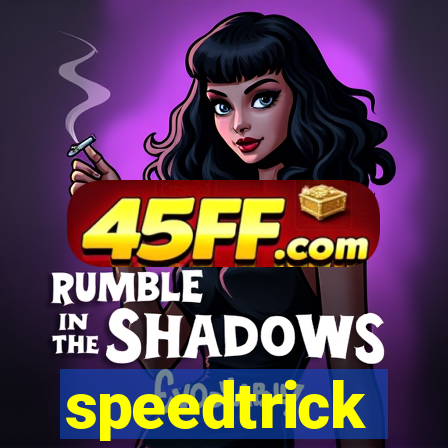 speedtrick