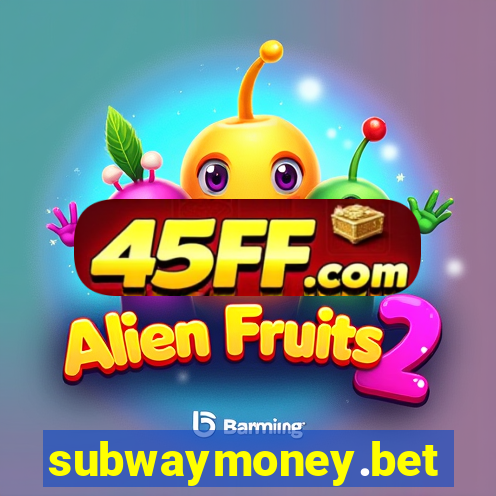 subwaymoney.bet