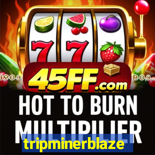 tripminerblaze