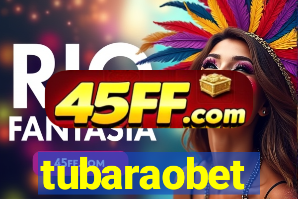 tubaraobet